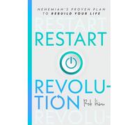 Restart Revolution: Nehemiah's Proven Plan to Rebuild Your Life