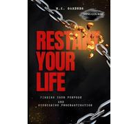 Restart Your Life: Finding Your Purpose and Overcoming Procrastination