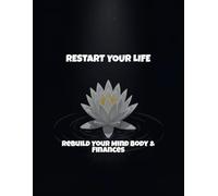 Restart Your Life: Rebuild Your Mind Body & Finances
