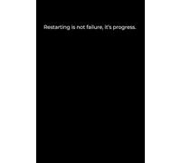 Restarting Is Not Failure, It’s Progress: A Minimalist Black Cover Journal for Growth (120 Pages, 6x9)
