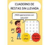 Restas sin llevada: Cuaderno de ejercicios de restas hasta 4 dígitos para niños de 7 a 9 años - 1920 operaciones con soluciones (Aritmética básica: sumas y restas con y sin llevada)