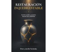 Restauración Inquebrantable: Sanidad, perdón y propósito después de la infidelidad