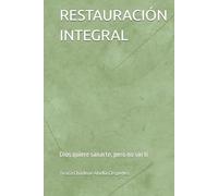 RESTAURACIÓN INTEGRAL: Dios quiere sanarte, pero no sin ti