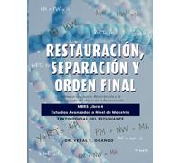 Restauración, Separación y Orden Final: Restauración, Juicio, Resurrección y la Consumación del Orden de la Restauración: MBRS Libro 4 - Estudios ... (MBRS): The Official Student Textbook Series)