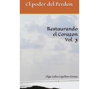 Restaurando el Corazon Vol. 3: El poder del Perdón (Serie Restaurando el Corazón)