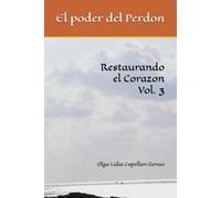 Restaurando el Corazon Vol. 3: El poder del Perdón (Serie Restaurando el Corazón)