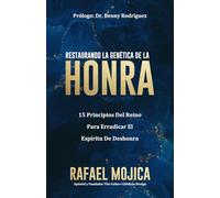 Restaurando La Genética De La Honra: 15 Principios del Reino para Erradicar el Espíritu de Deshonra