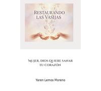 Restaurando las Vasijas: Mujer, Dios quiere sanar tu corazón