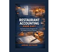 Restaurant Accounting Made Easy: Cost Control, Inventory Management, and Tax Strategies for Food Service Businesses