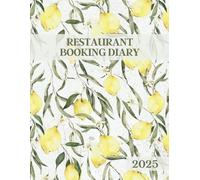 Restaurant Booking Diary 2025: Daily Customer Record Book from January to December 2025 - 1 Page per Day || Full Year of 365 Days for Recording Dining Reservations || Vintage Lemons Cover