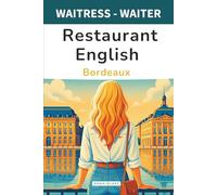 Restaurant English Bordeaux: for waitress and waiter (Restaurant English Waitress and Waiter)