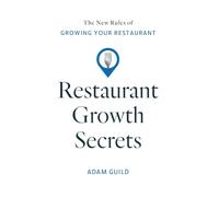 Restaurant Growth Secrets: The New Rules of Growing Your Restaurant