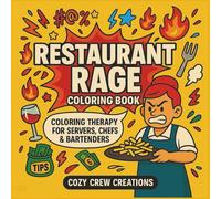 Restaurant Rage Coloring Book: Swear Word Coloring Book for Adults: with Funny Restaurant Humor, Stress Relief, and Gag Gift Therapy for Servers, Bartenders, and Chefs