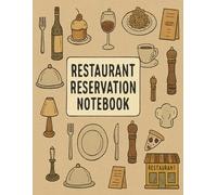 Restaurant Reservation Notebook: Guest Booking Organizer to Manage Table Schedules, Customer Contacts, and Special Requests for Smooth Hospitality Service
