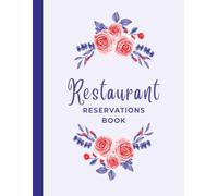Restaurant Reservations Book: Hostess Table Wait List Notebook | Detailed Logbook to Track Guest Appointments, Seating Reservation, & Daily Dining ... Bistro, Brunch Spot, Bakery, Pastry Shop
