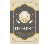 Restaurant Review Journal: A Logbook for Recording Dining Notes, Taste Impressions and Ratings | Guided Notebook for Foodies, Gourmands, and Critics