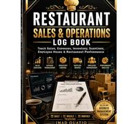 RESTAURANT SALES & OPERATIONS LOG BOOK: Track Sales, Expenses, Inventory, Suppliers, Employee Hours & Restaurant Performance