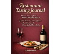 Restaurant Tasting Journal: A Food Lover's Log Book to Record & Rate Every Meal Out Dishes, Flavours, Service & Spend, with a Menu Decoder, Pairing Guide & Places-to-Try List I 7 x 10 inch