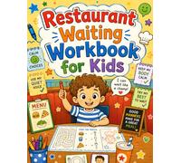 Restaurant Waiting Workbook for Kids: Menu Games, Table Manners, Calm Choices, Quiet Drawing Prompts, and Screen-Free Activities While Food Arrives
