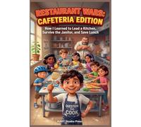 Restaurant Wars: Cafeteria Edition: How I Learned to Lead a Kitchen, Survive the Janitor, and Save Lunch: 1 (The Kid Council)