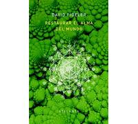 RESTAURAR EL ALMA DEL MUNDO: El vínculo vital que nos une a la inteligencia de la naturaleza: 156 (Memoria Mundi)