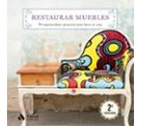 Restaurar muebles: 50 espectaculares proyectos para hacer en casa (Espacio Vintage)