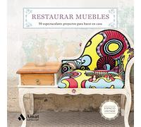 Restaurar muebles: 50 espectaculares proyectos para hacer en casa (Espacio Vintage)