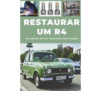 RESTAURAR UM R4: Os segredos de uma restauração bem-sucedida