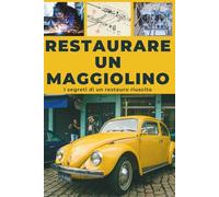 RESTAURARE UNA MAGGIOLINO: Questa guida svela i segreti di un restauro ben riuscito.