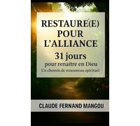 RESTAURÉ(E) POUR L’ALLIANCE: 31 jours pour renaître en Dieu Un chemin de renouveau spirituel