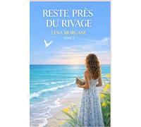 Reste près du rivage: Un roman d’été profond et immersif, sur les relations à distance, la maturité émotionnelle et les liens qui résistent au temps. (Les Étés de Santa Livia)