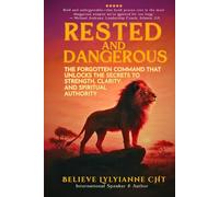 Rested and Dangerous: The Forgotten Command That Unlocks Your Strength, Clarity, and Spiritual Authority (The Eternal Authority Series)
