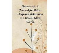 Rested-ish: A Journal for Better Sleep and Relaxation in a Scroll-Filled World