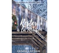 Rester à la Maison: Une seconde chance, des sentiments inattendus, une histoire d’amour. (Serie Windsor Peak)