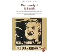 Rester malgré la Shoah: Les Juifs allemands en France après 1945