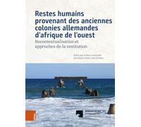 Restes humains provenant des anciennes colonies allemandes d'afrique de l'ouest: Recontextualisation et approches de la restitution
