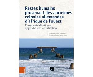 Restes humains provenant des anciennes colonies allemandes d'afrique de l'ouest: Recontextualisation et approches de la restitution