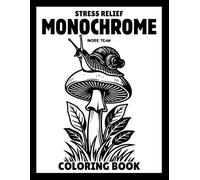 Restful Monochrome Adult Coloring Book. Stress Relief - 45 Designs: Mushrooms, Flowers, Animals, Snails & Zen Patterns | Mindful One Color ... Women, Men, Teens & Kids | Perfect Gift Idea