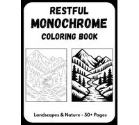 Restful Monochrome Coloring Book: Escape into Mindful Landscapes, Nature, Animals & Calming Designs for Adults & Seniors - One Color Stress Relief