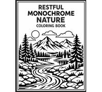 Restful Monochrome Nature Coloring Book: A Relaxing One-Color Experience Featuring Bold and Easy Scenes, Cozy Cabins, and Serene Landscapes for Adults ... Relief, Mindfulness, and Simple Designs