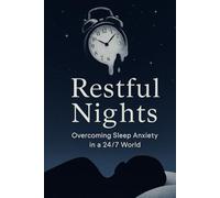 Restful Nights: Overcoming Sleep Anxiety in a 24/7 World