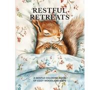 Restful Retreats: A Gentle Coloring Book of Cozy Woodland Naps (Woodland Whispers: Cozy Coloring Books)