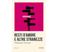 Resti d'amore e altre stranezze (Racconti)