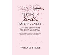 Resting in God's Faithfulness: A 30-Day Devotional for Rest & Renewal (Experience God's Love, Peace and Promises through Stillness)