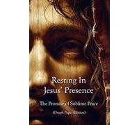 Resting In Jesus' Presence: The Promise Of Sublime Peace