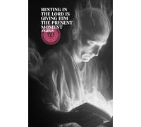 Resting in the Lord is Giving Him the Present Moment (Atlas University)