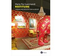 Restituire. L'elefante nella stanza dei musei occidentali (Museologia presente)