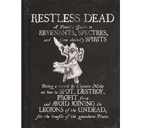 Restless Dead - A Pirate's Guide to Revenants, Spectres and Spirits: Being a Record by Captain Mako on how to SPOT, REPEL, PROFIT from and AVOID ... pirate. (Pirate's Guide to Monsters)