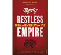 Restless Empire: China and the World Since 1750