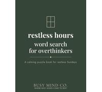 Restless Hours Word Search for Overthinkers: A Calming Word Search Book for Restless Sundays, the Week Ahead, and Anyone Who Needs a Quieter Place to Be (The Hours Series)